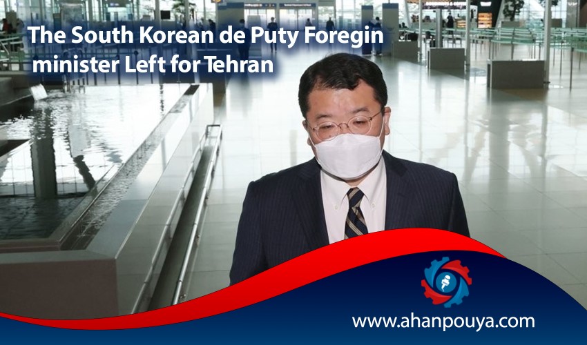 The South Korean Deputy Foreign Minister left for Tehran