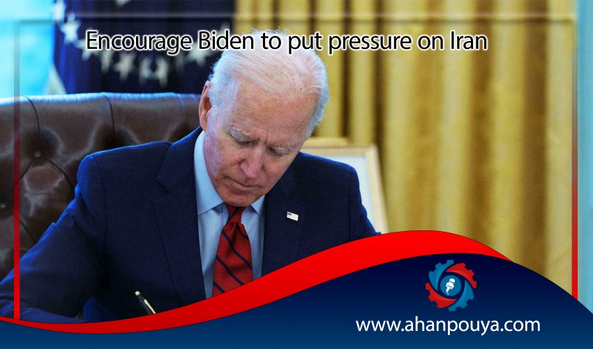 Encourage Biden to put more pressure on Iran