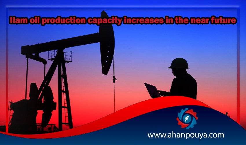 Ilam oil production capacity increases in the near future